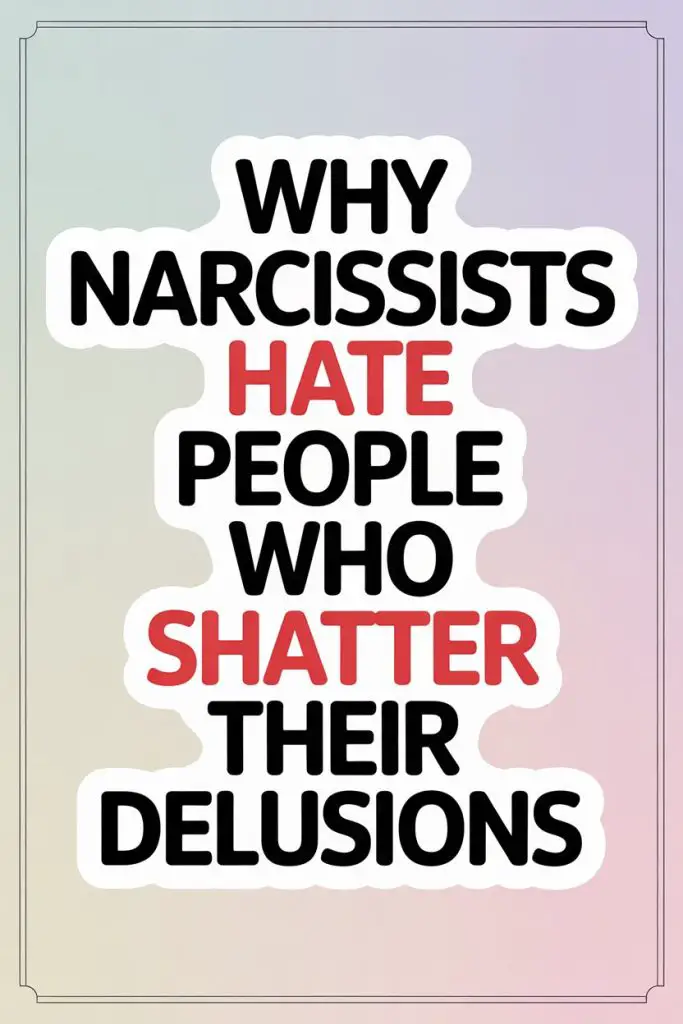Quote about narcissists, delusions, ego shattering, and their hatred for exposed illusions.