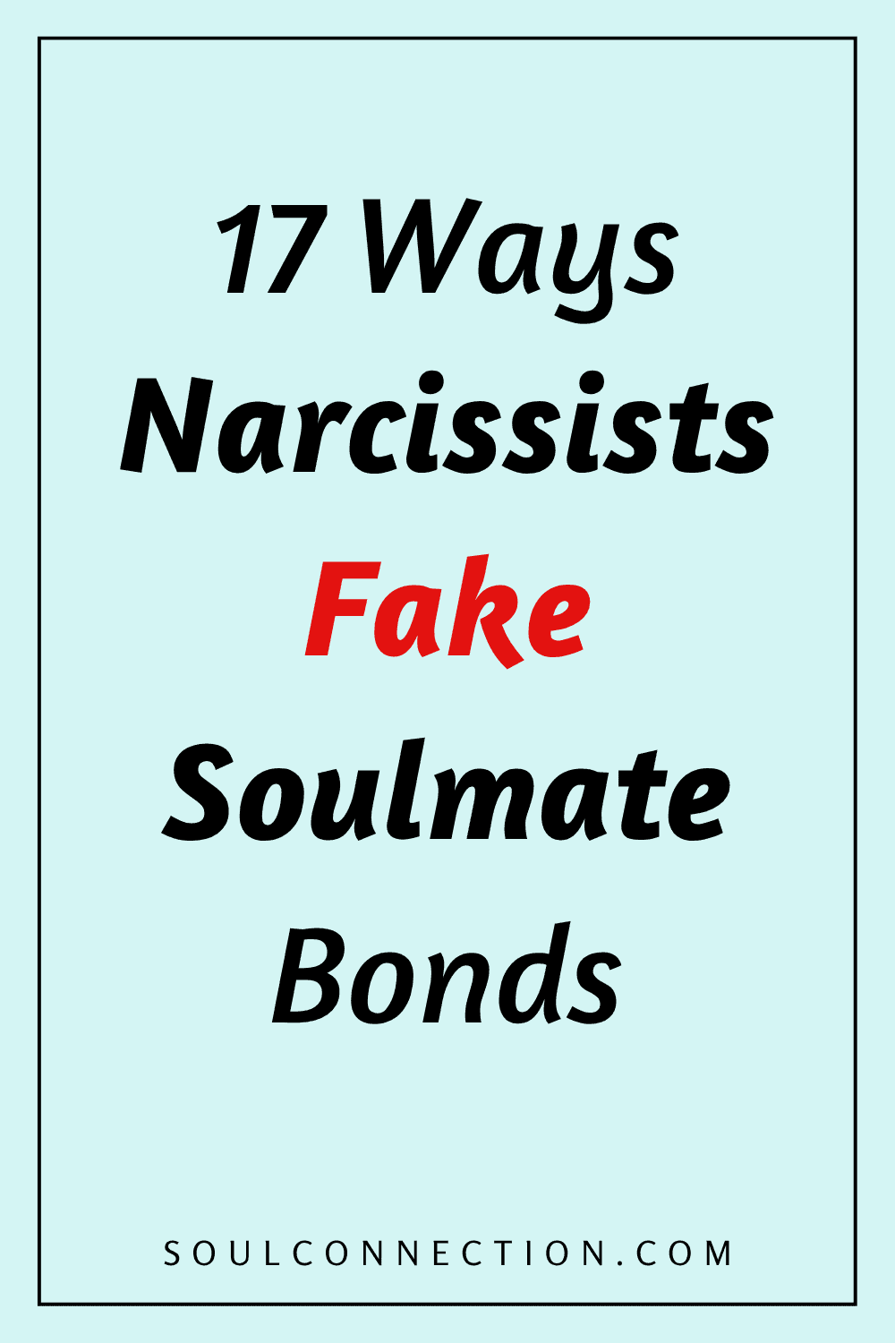 17 Ways Narcissists Fake Soulmate Bonds | Recognize Manipulative Relationships.