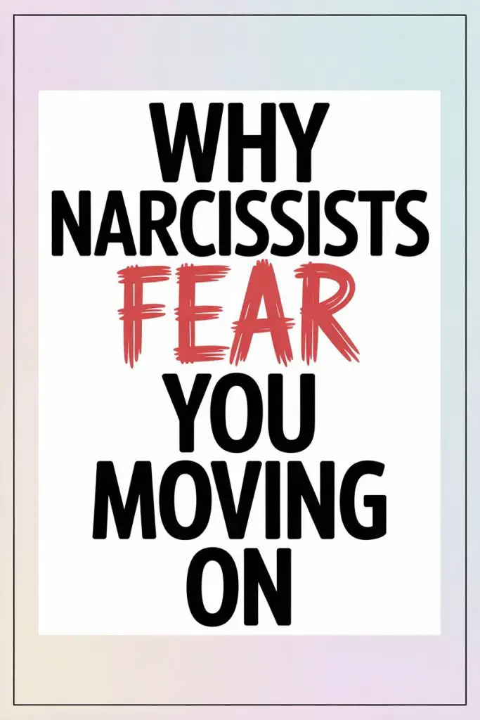 Why Narcissists Fear You Moving On and Overcoming Their Control.