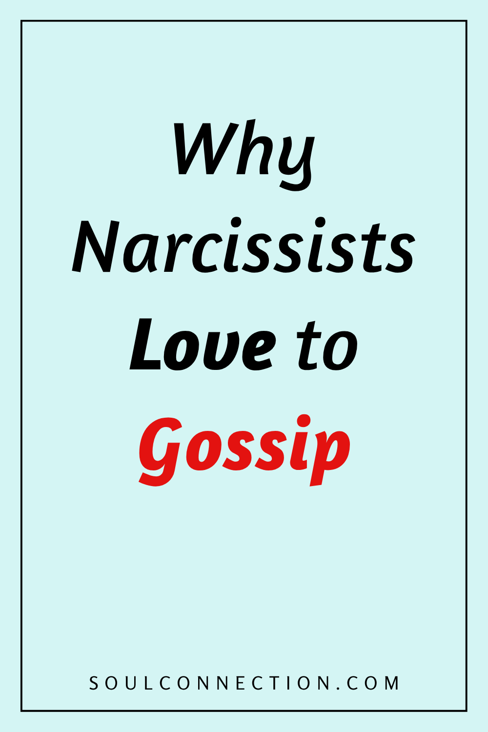 Why Narcissists Love Gossip: Understanding Narcissistic Behavior and Toxic Relationships.