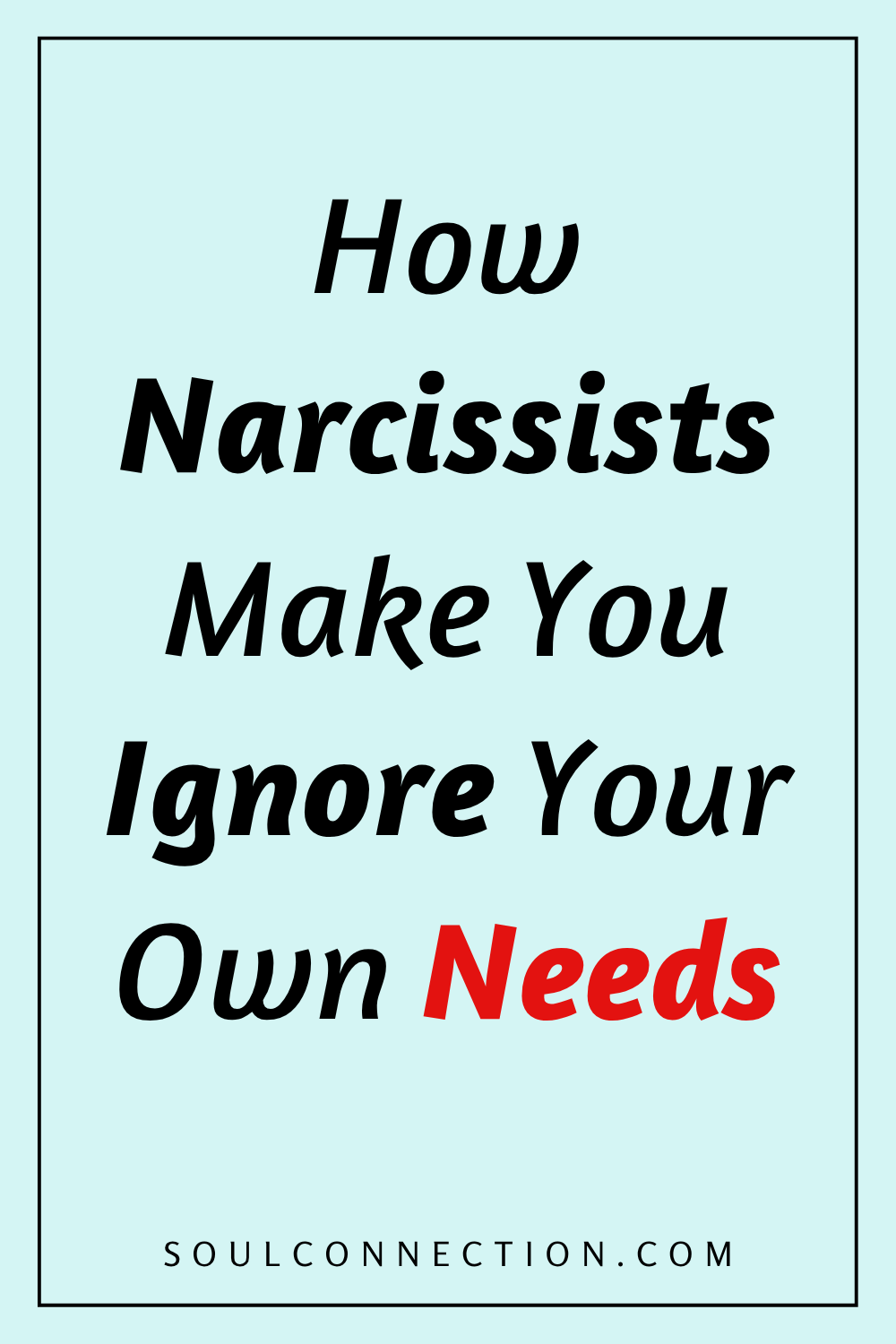How narcissists make you ignore your needs, with bold text and red highlights.