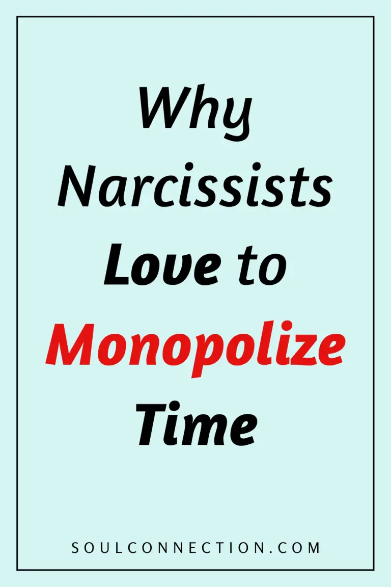 Why Narcissists Love to Monopolize Your Time and Attention.
