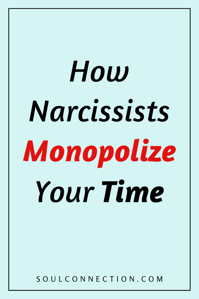 How Narcissists Exploit and Monetize Your Time for Control and Profit.
