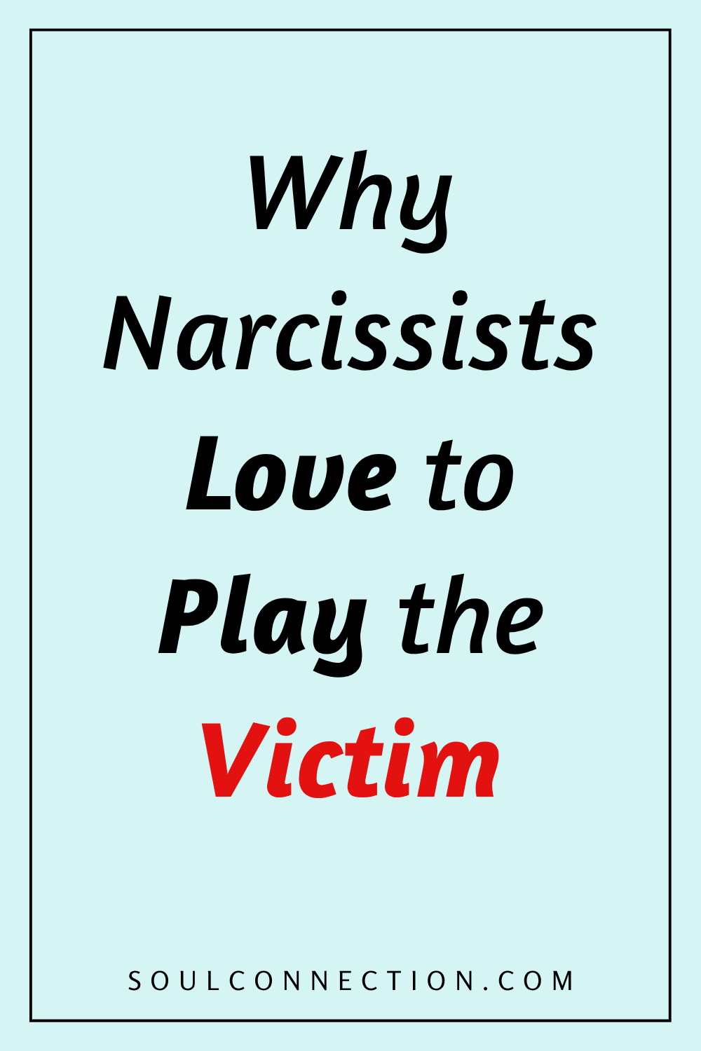 Why Narcissists Play the Victim: Psychological Insights from Soul Connection.
