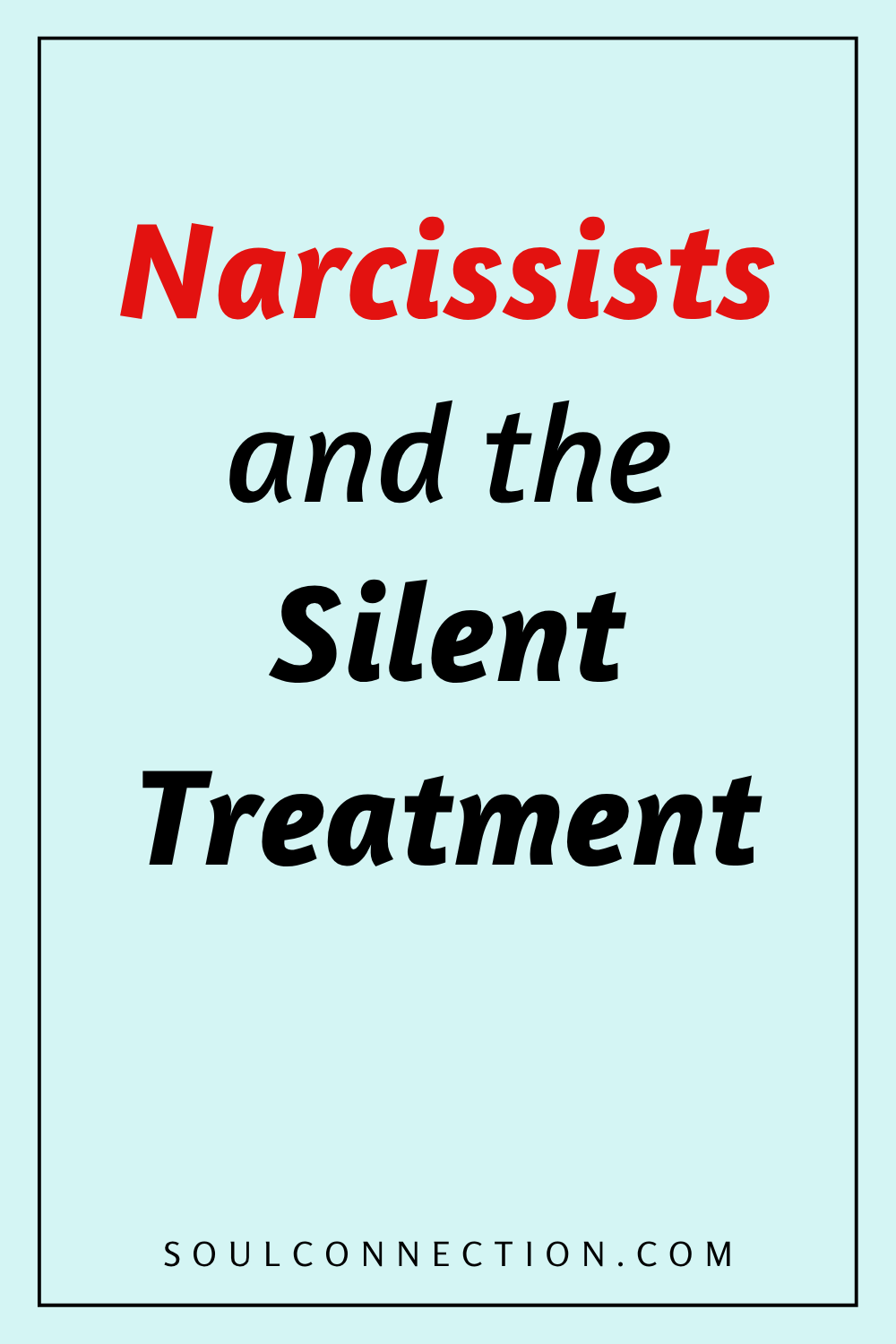 Understanding Narcissists Silent Treatment and How to Recognize It.