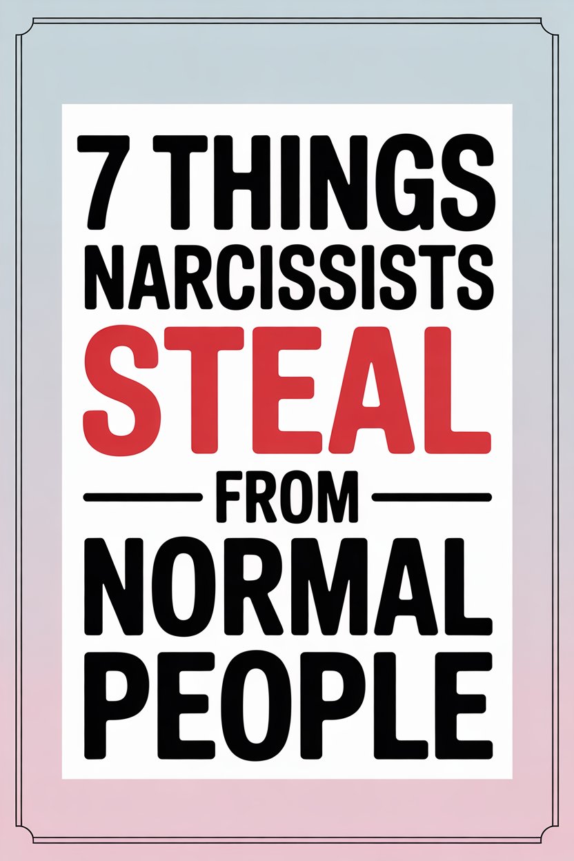 Narcissists steal from normal people: 7 harmful behaviors in bold, eye-catching design.