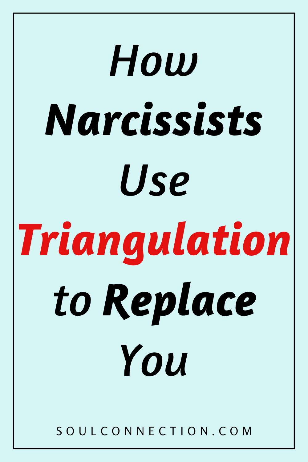 How Narcissists Use Triangulation to Manipulate and Replace You Explained.