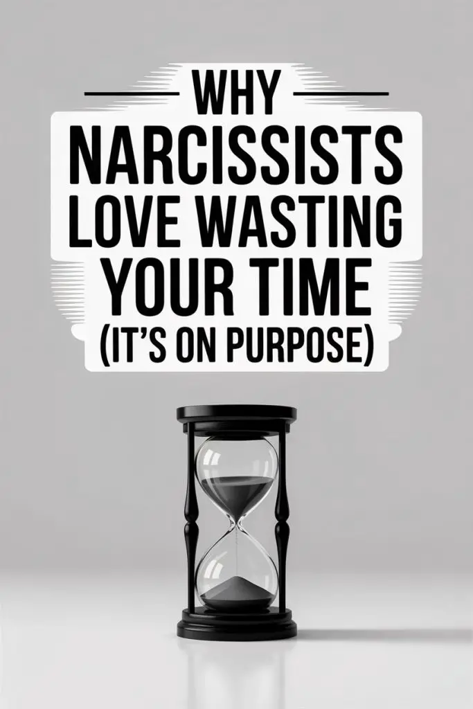 Narcissists intentionally waste your time with an hourglass and bold motivational message.