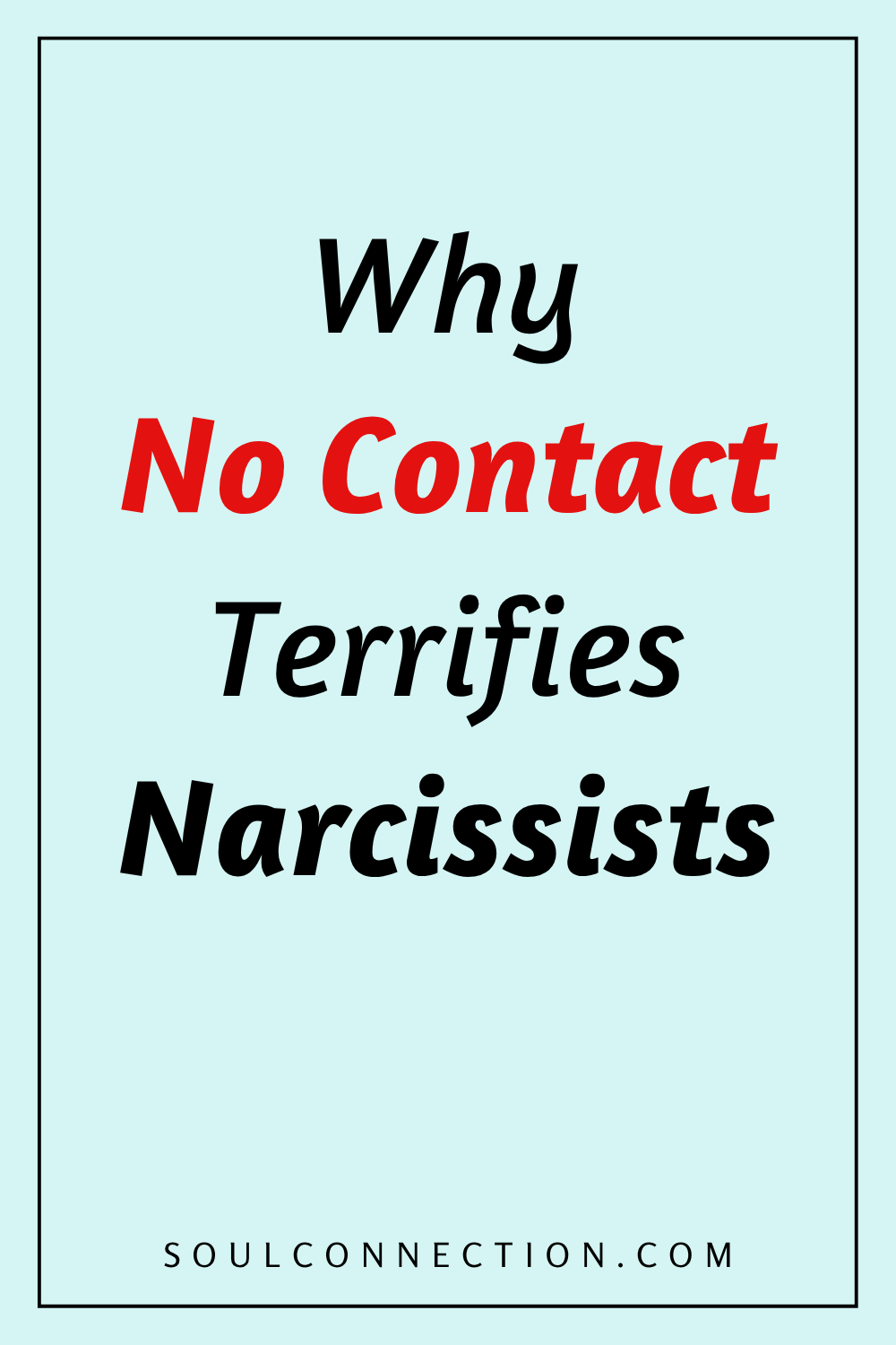 Why No Contact Frightens Narcissists in Toxic Relationships.