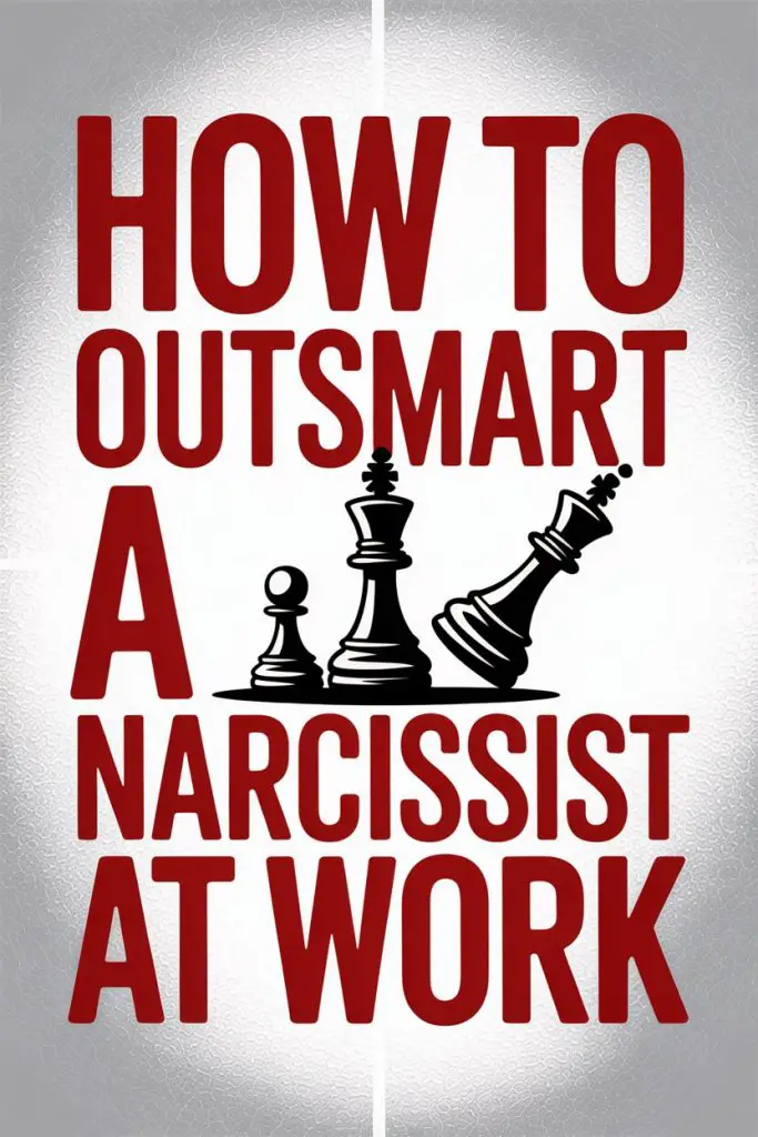 Guide to Outwitting Narcissists at Work Using Strategy and Tactics.