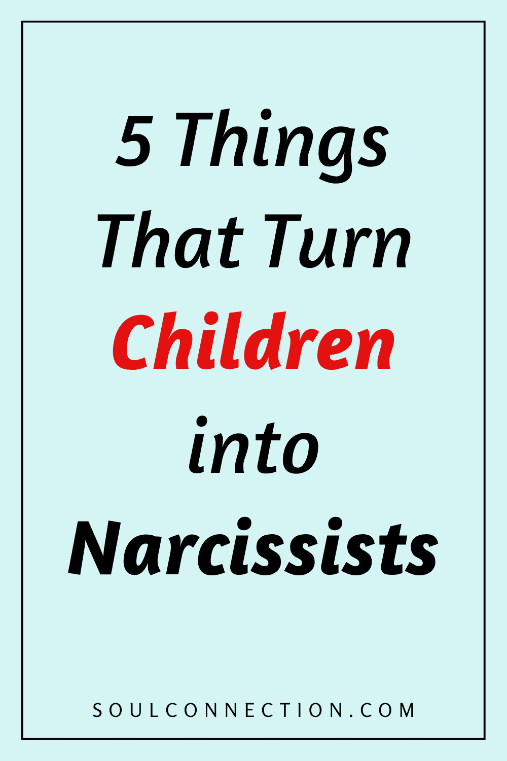 Five factors that can turn children into narcissists, impacting their emotional development and self-image.