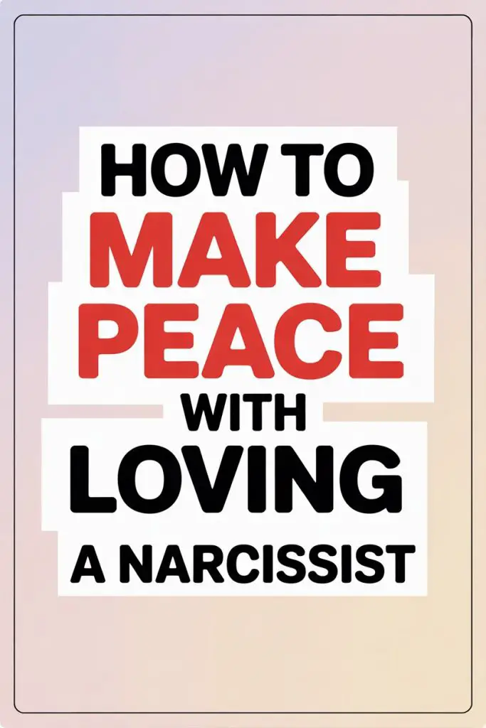 How to Find Peace While Loving a Narcissist.