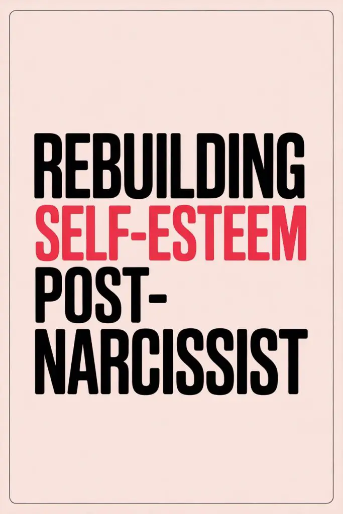 Rebuilding self-esteem after a narcissist with empowerment and healing tips.