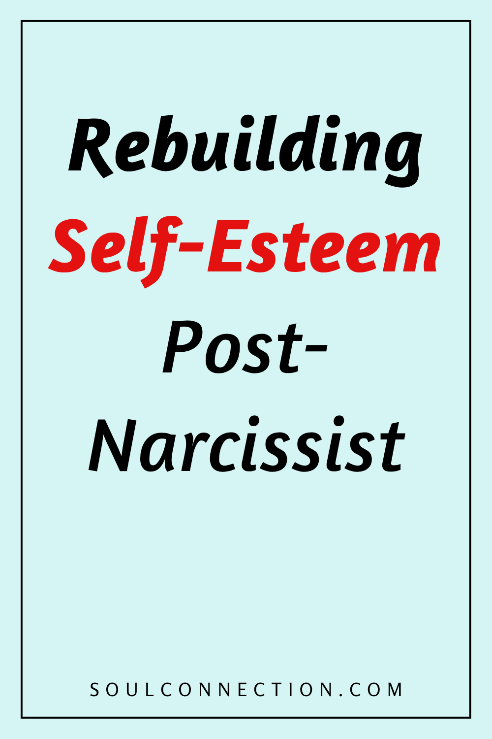 Motivational image for rebuilding self-esteem after narcissistic abuse and healing journey.