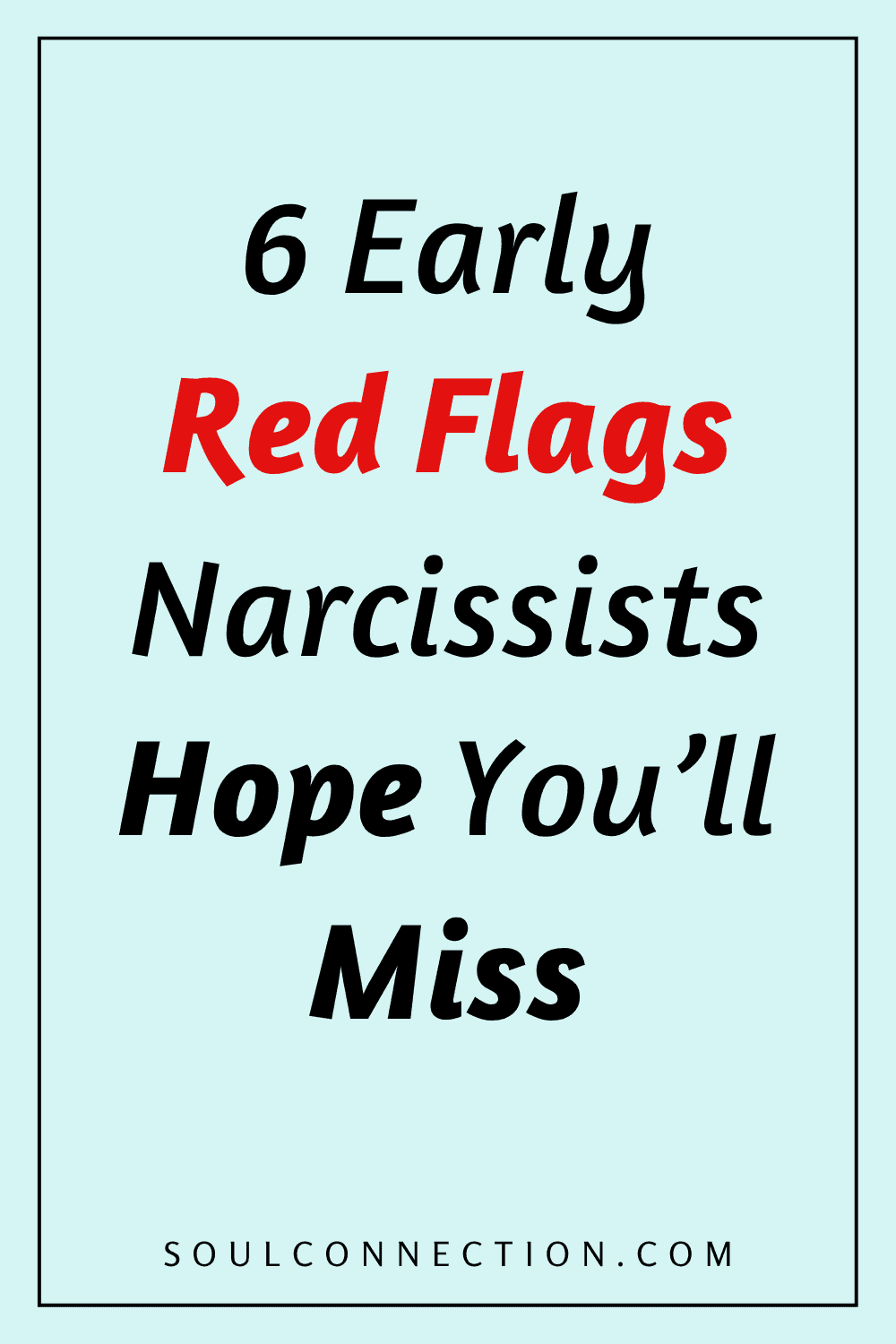 Early warning signs of narcissists to watch out for.