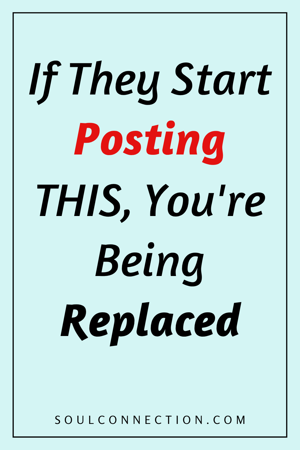 Motivational quote about social media, posting, and being replaced from SoulConnection.com.