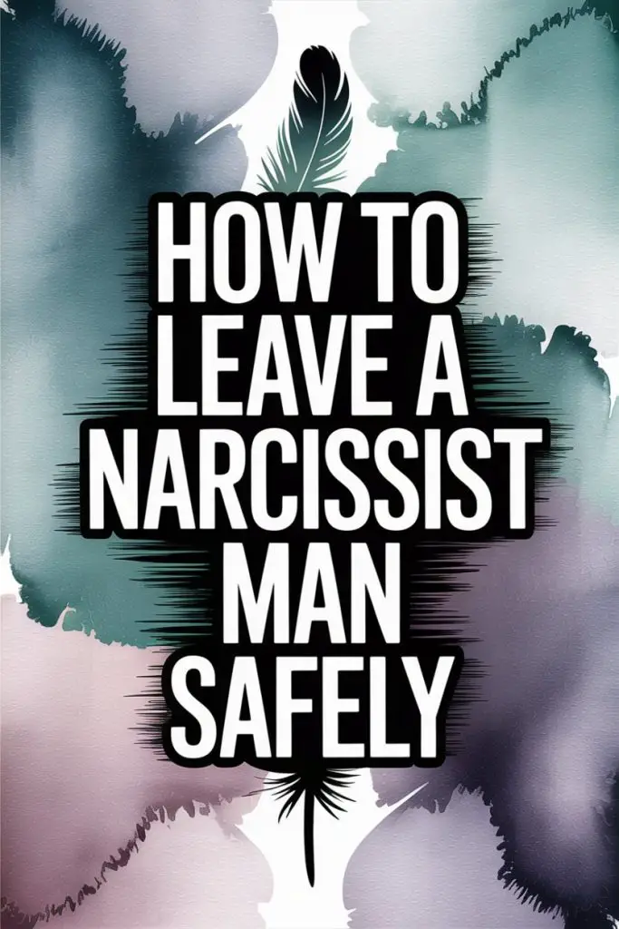 Guide to safely leaving a narcissist man with empowering text and symbolic feather imagery.