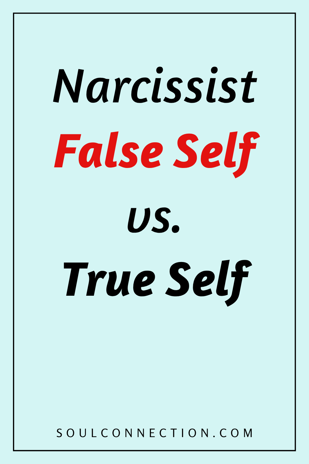 Narcissist False Self vs. True Self concept with visuals and web link.