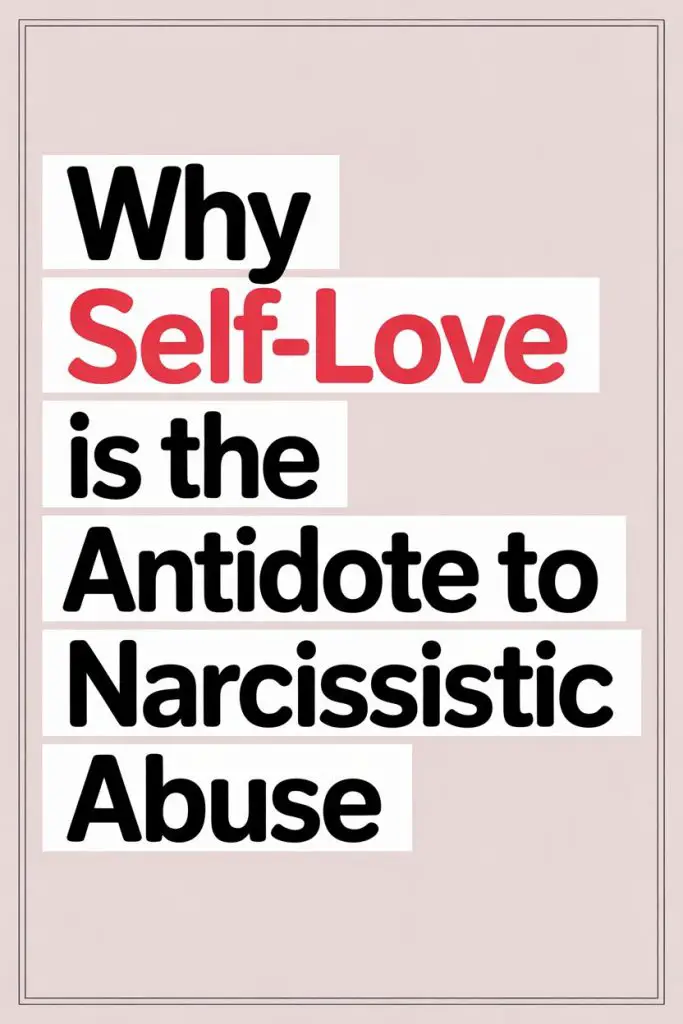 Self-love is the key to healing from narcissistic abuse and emotional recovery.