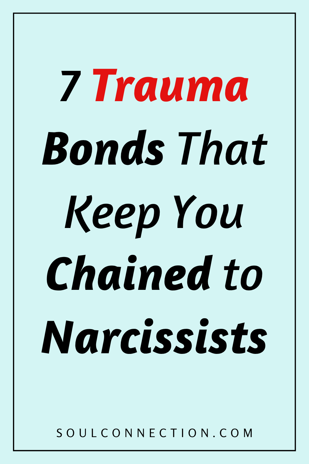 Trauma bonds and narcissist relationships infographic with healing tips and website SoulConnection.com.