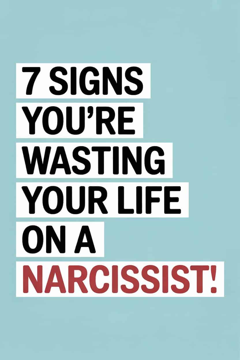 Seven signs youre wasting your life on a narcissist.