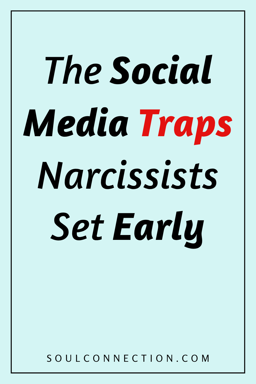 Social media narcissist traps and early warning signs, learn more at SoulConnection.com.
