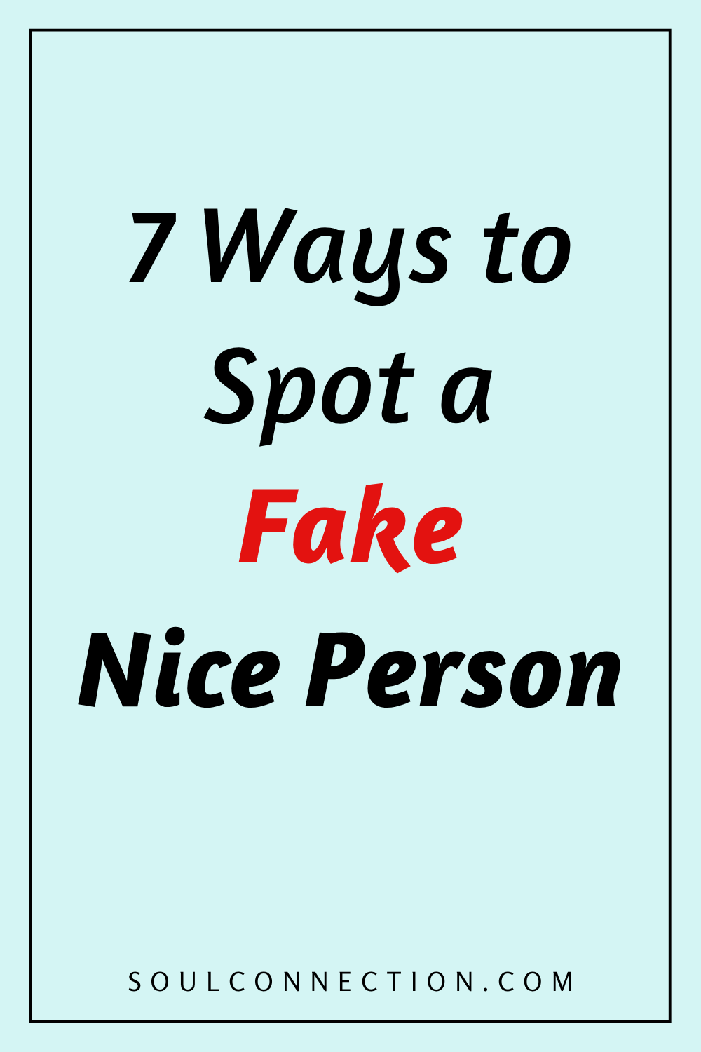 Guide to identify fake people: 7 ways to spot fake nice individuals online.
