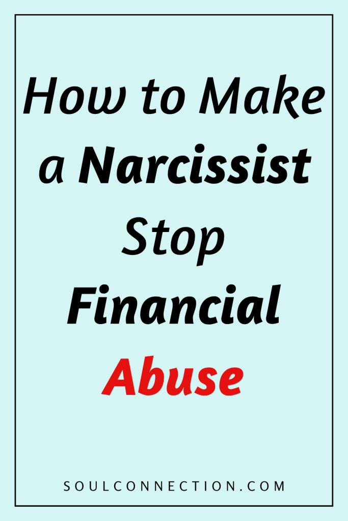 Guide to stopping narcissistic financial abuse by a narcissist at SoulConnection.com.
