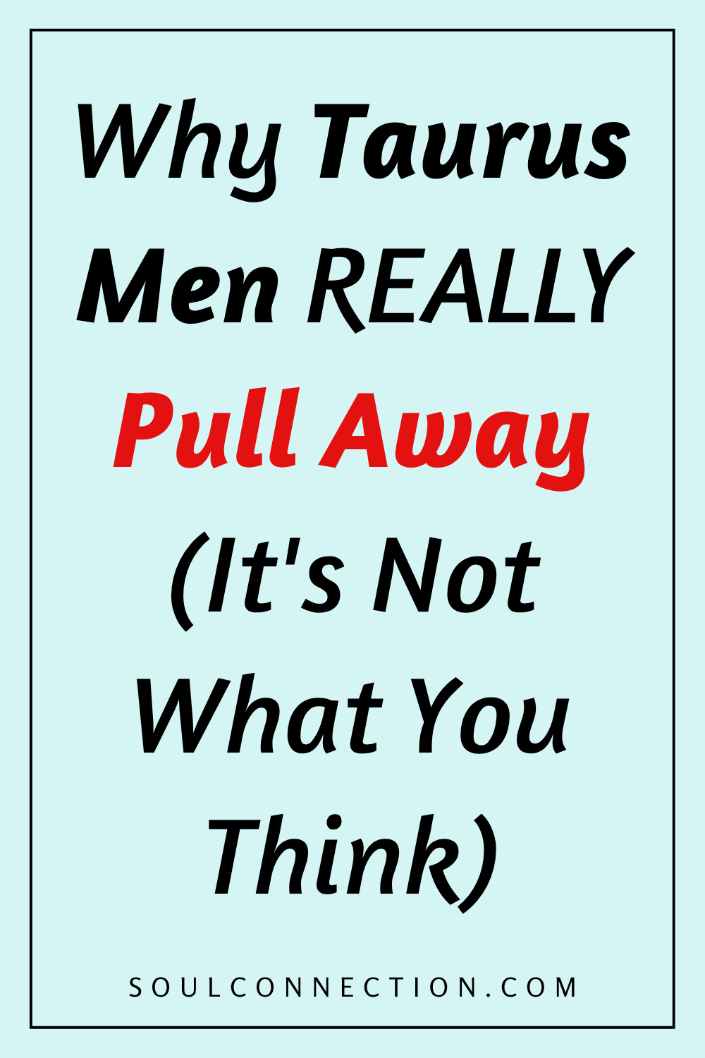 Why Taurus Men Pull Away - Insights on Emotional Withdrawal and Relationship Dynamics.