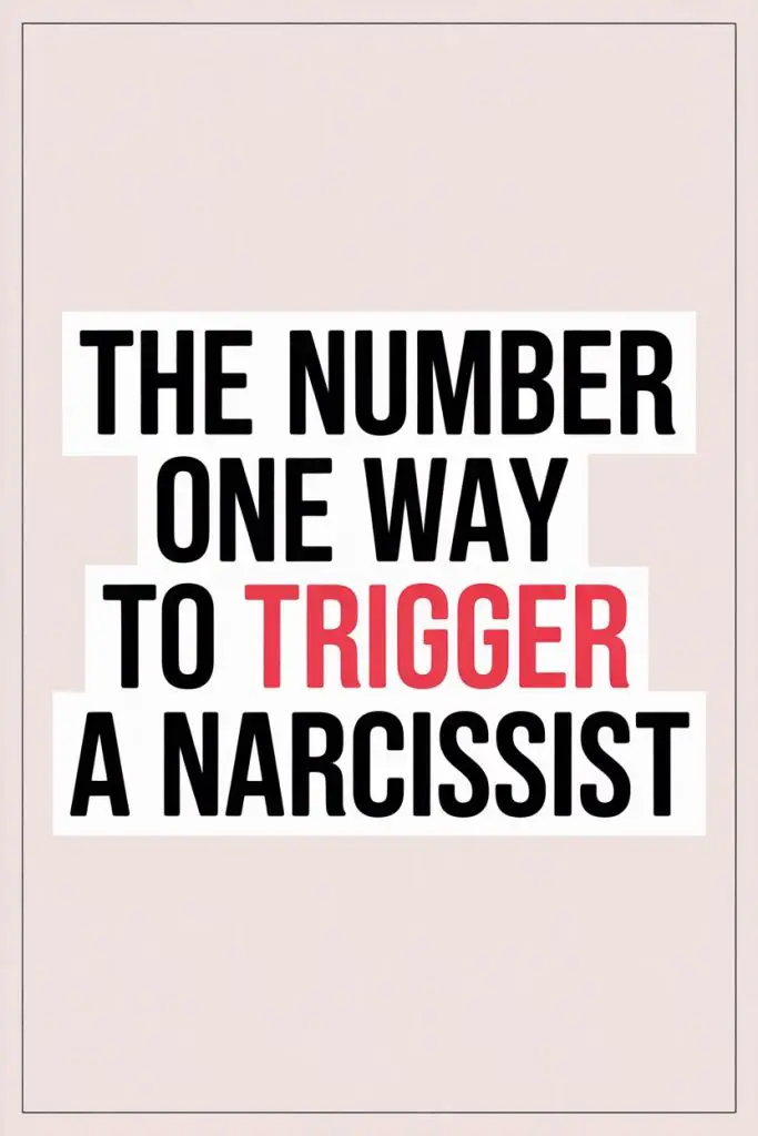 Best way to trigger a narcissist with bold, attention-grabbing text and minimalistic design.