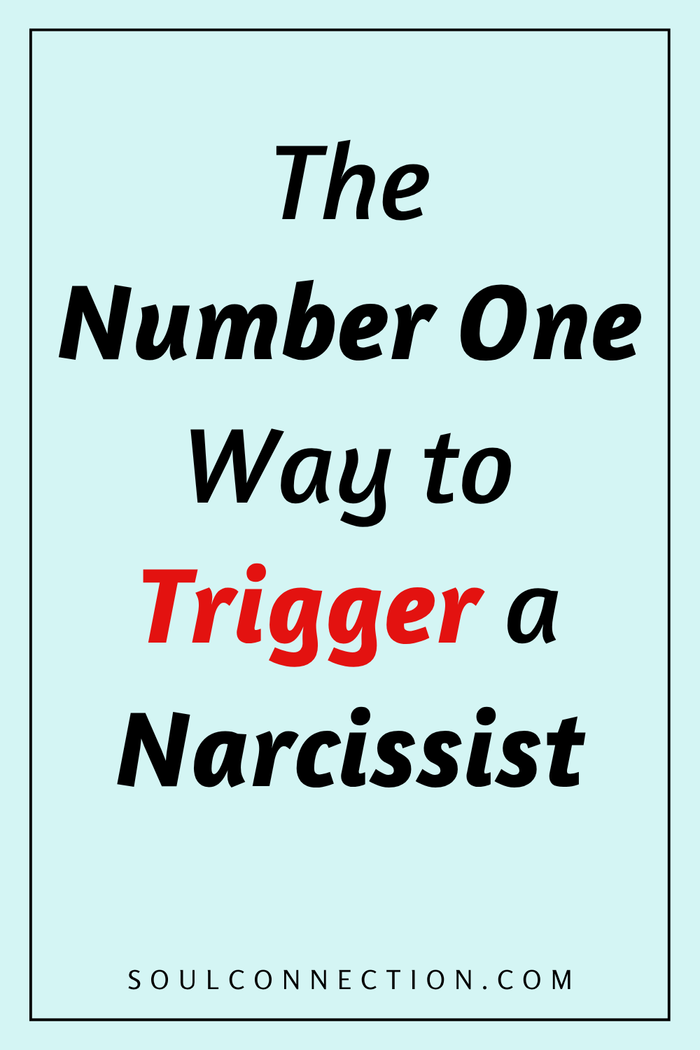 Warning: How to Trigger a Narcissist with emotional reactions and relationship tips.