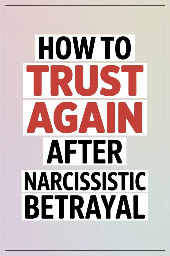 Motivational poster on how to trust again after narcissistic betrayal and emotional manipulation.