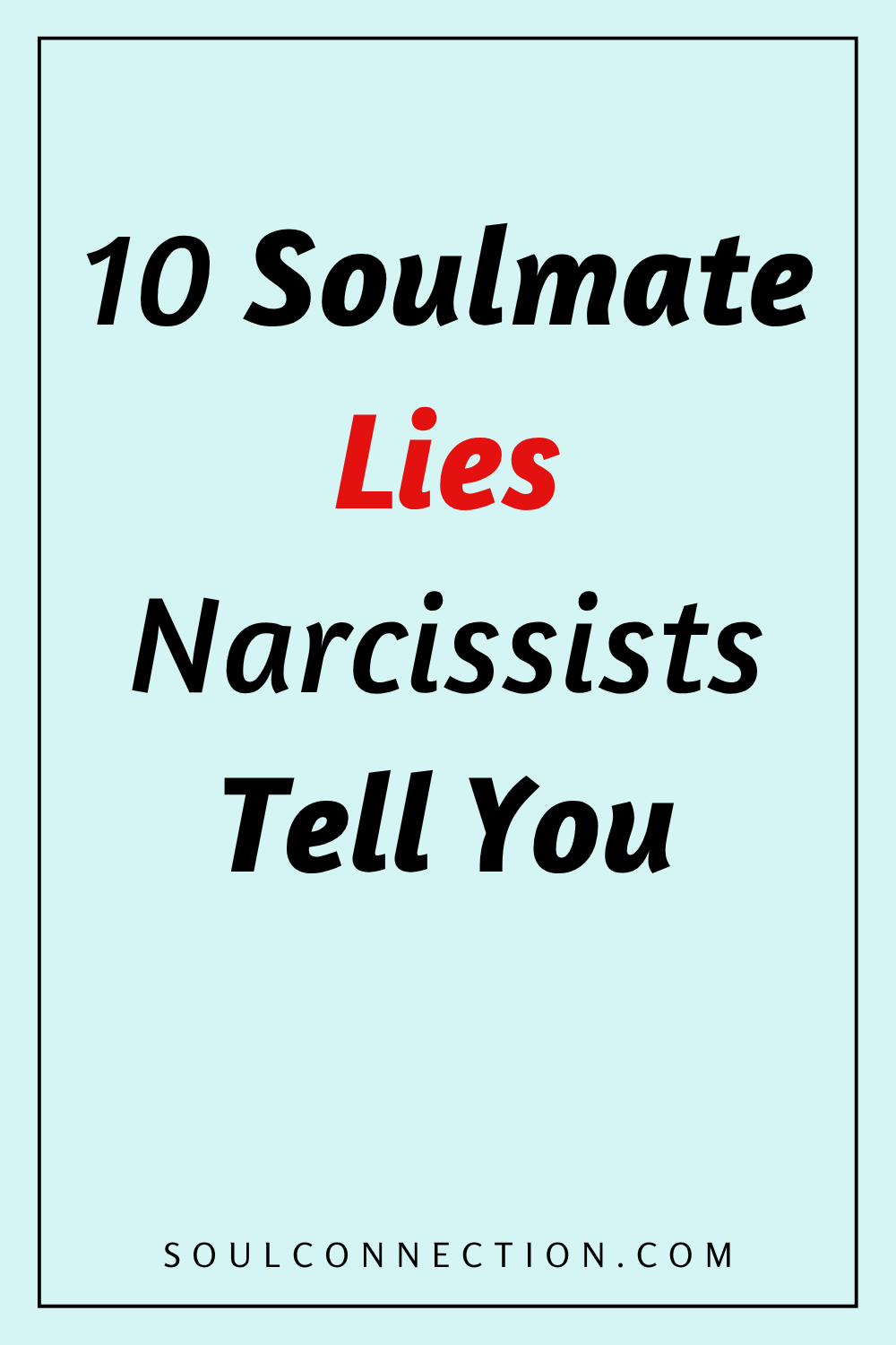 Discover the 10 common soulmate lies narcissists tell to manipulate and deceive.