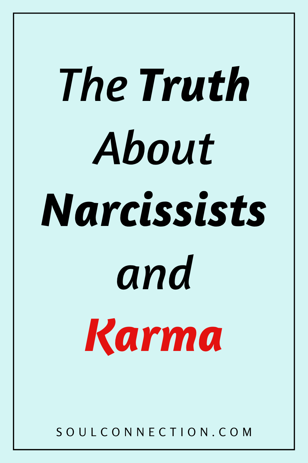 Understanding narcissists, karma, and the truth behind their dynamics.