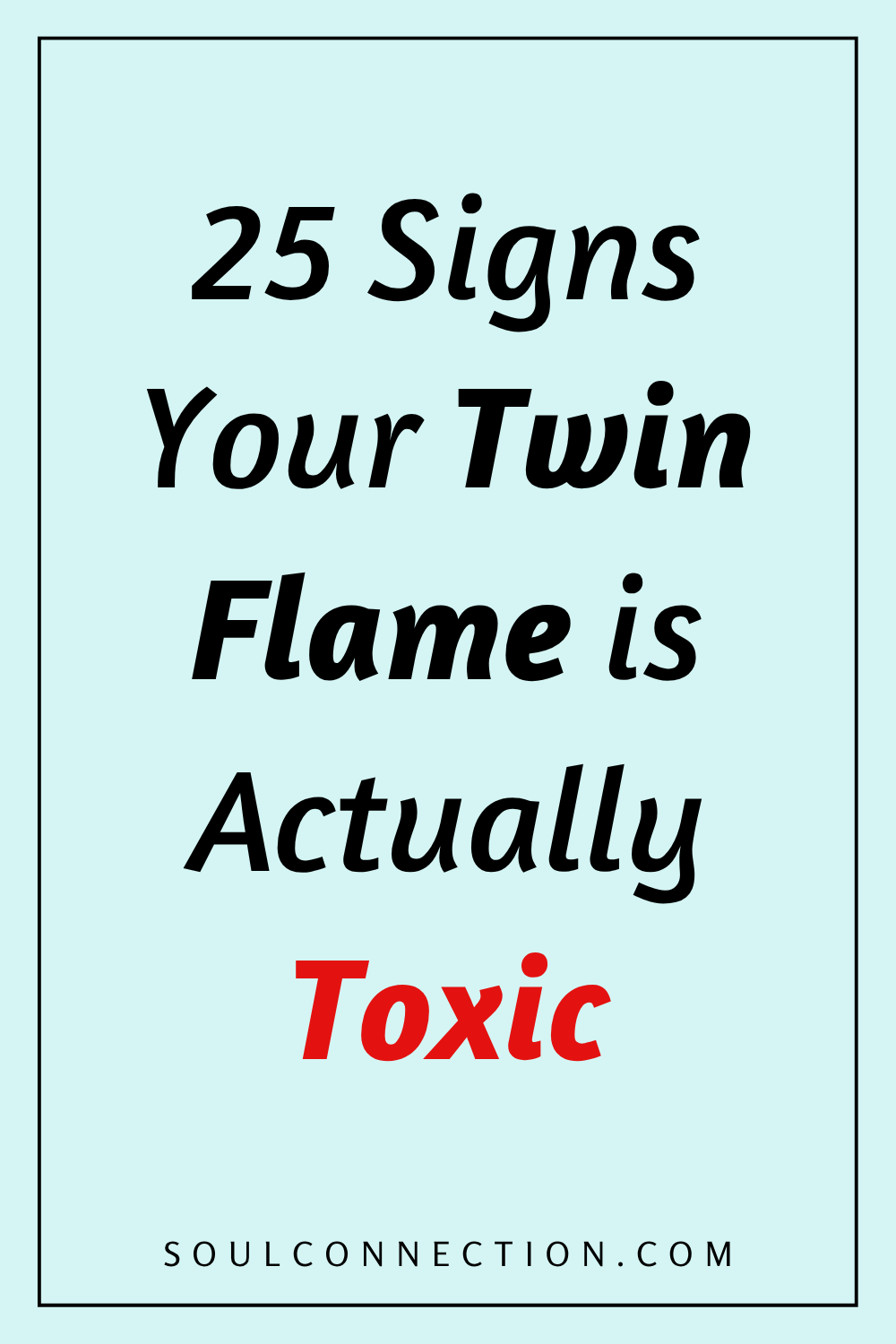 Signs Your Twin Flame Is Toxic and How to Recognize Them.