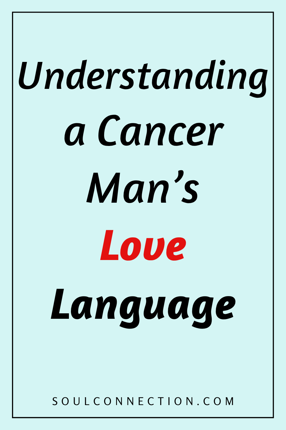 Understanding Cancer Mans Love Language and Emotional Connection.