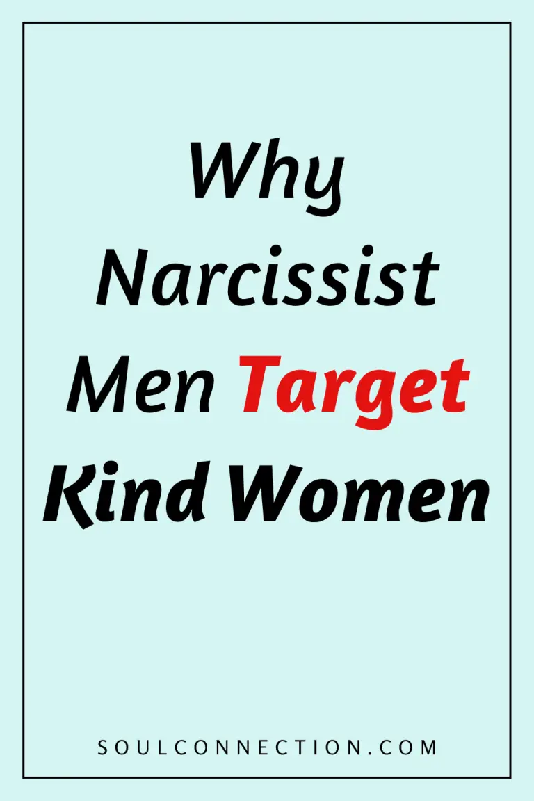 Why Narcissist Men and Women Target Kind Souls – Learn More at SoulConnection.com.