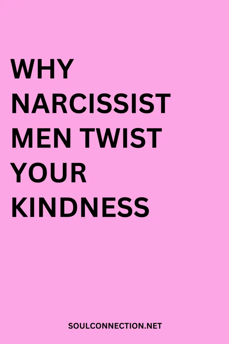 Why Narcissist Men Twist Kindness: Emotional Manipulation and Relationship Awareness.
