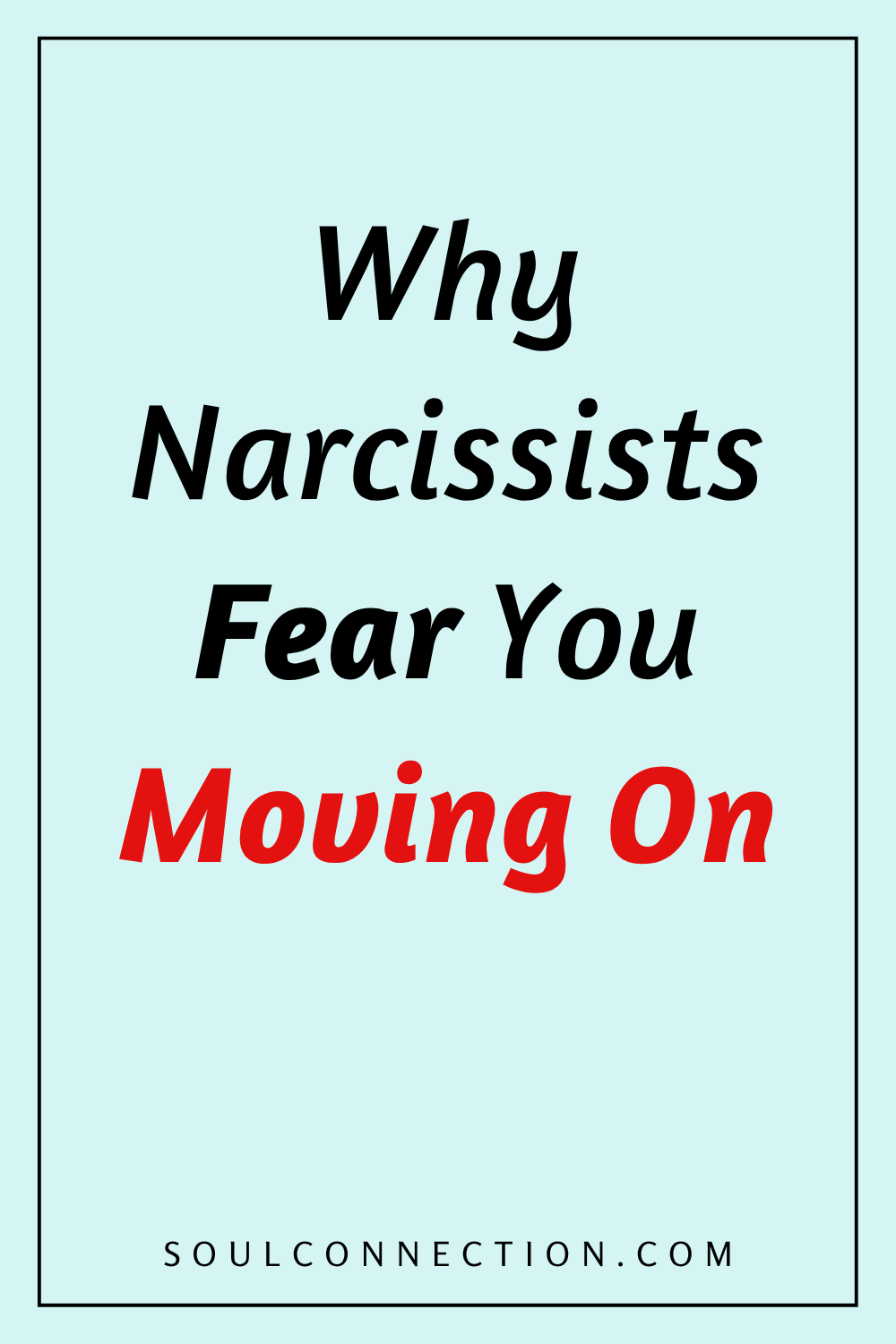 Why Narcissists Fear You Moving On – Emotional Healing and Self-Empowerment.