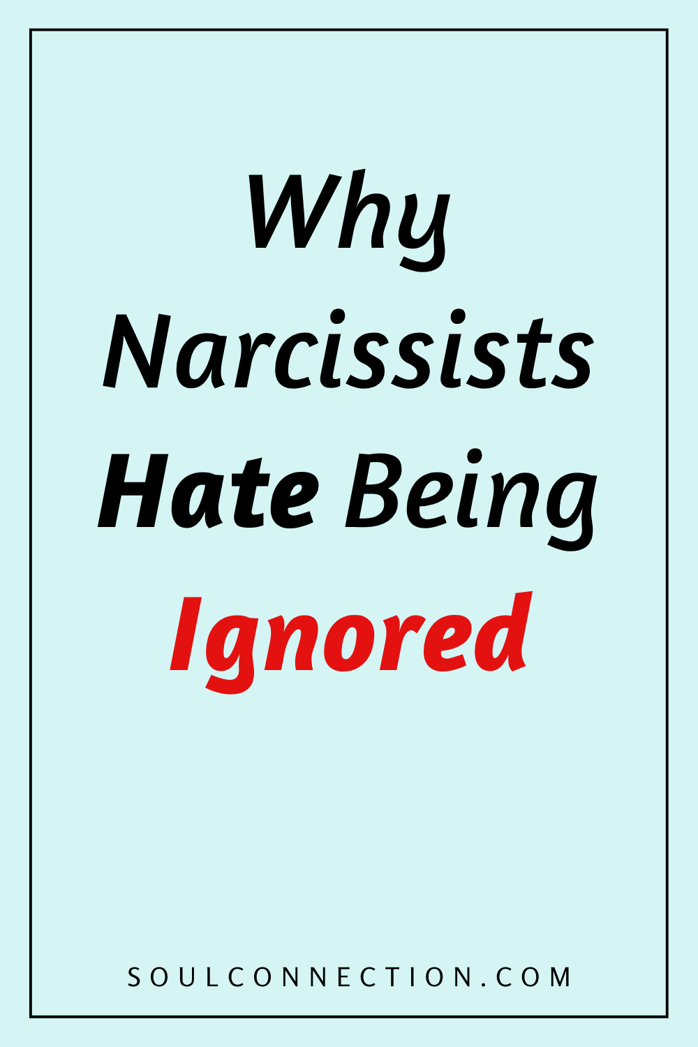 Why Narcissists Hate Being Ignored and How They React to Neglect.