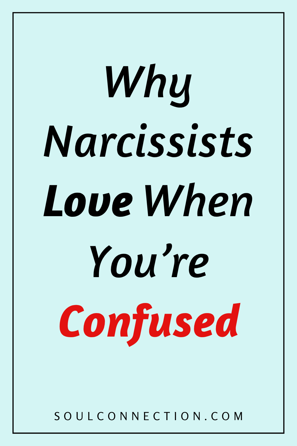 Why narcissists enjoy making you confused and emotional manipulation in relationships.
