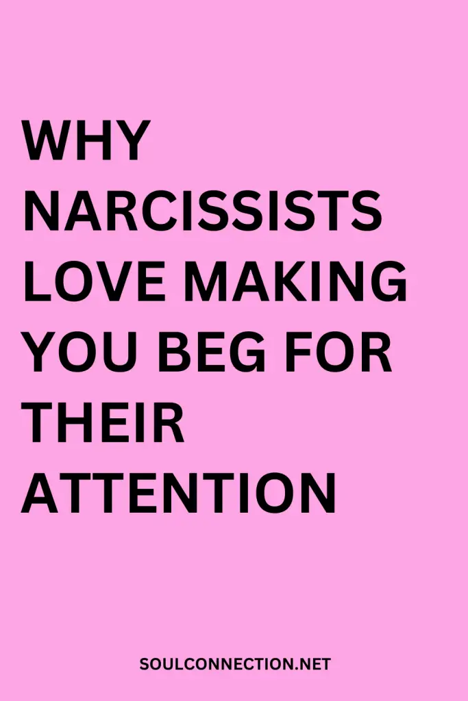 Why Narcissists Manipulate and Make You Beg for Attention.