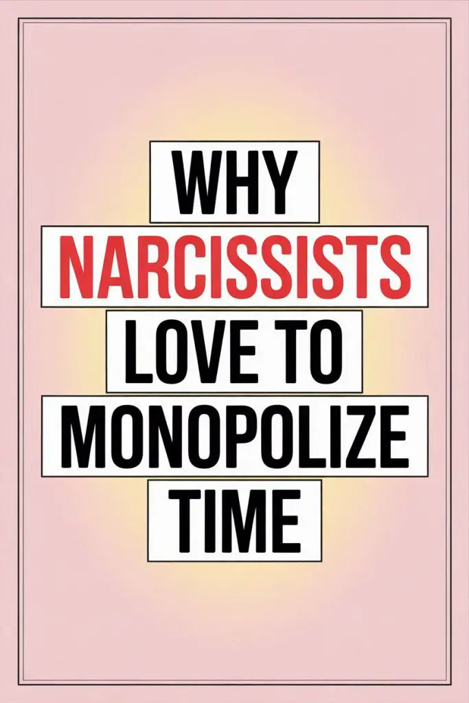 Why Narcissists Love to Monopolize Time | Emotional Manipulation and Control Explanation.