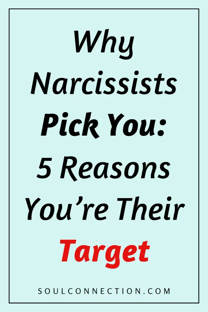Reasons Narcissists Choose You: 5 Signs Youre Their Target – SoulConnection.com