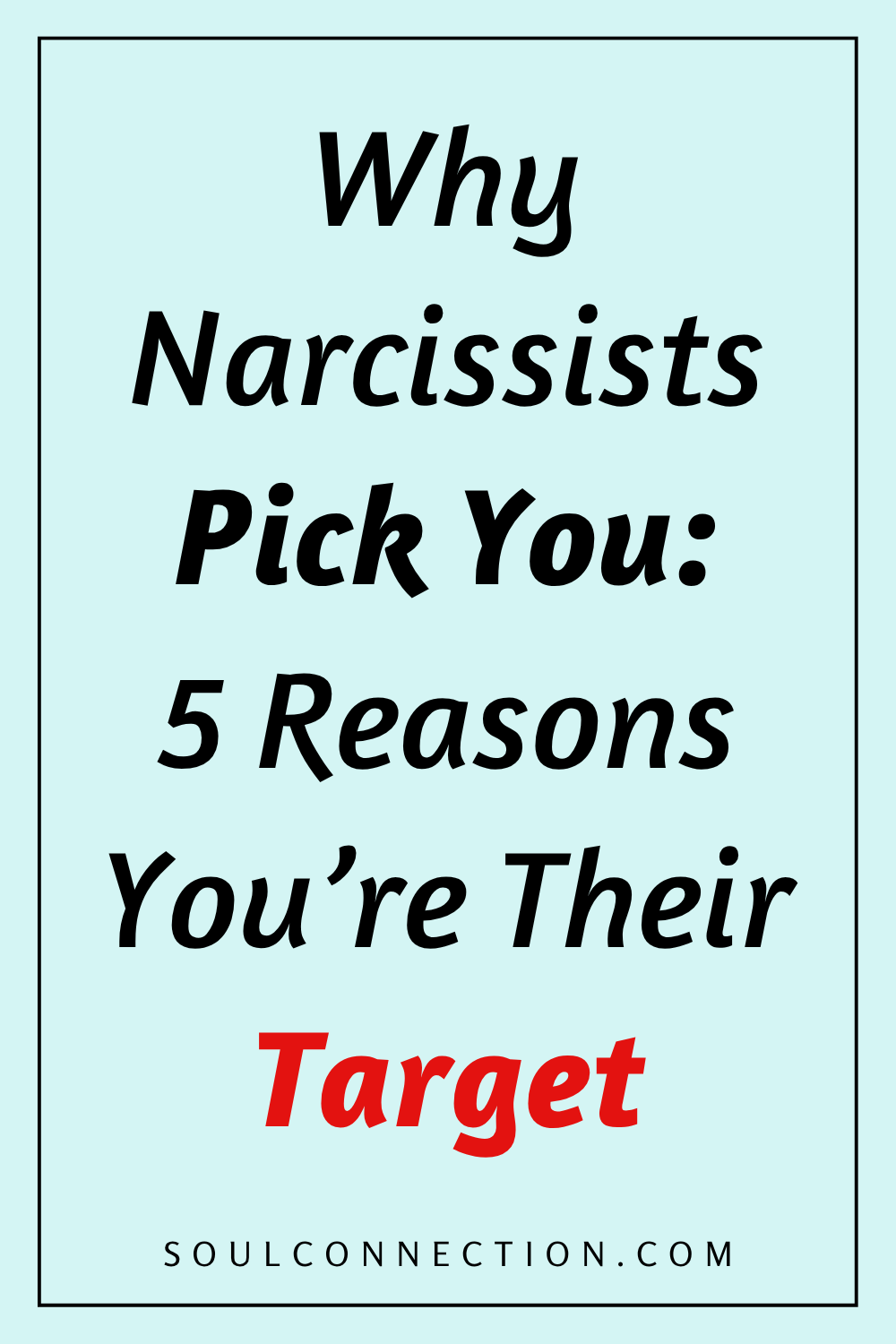Reasons Narcissists Choose You: 5 Signs Youre Their Target – SoulConnection.com