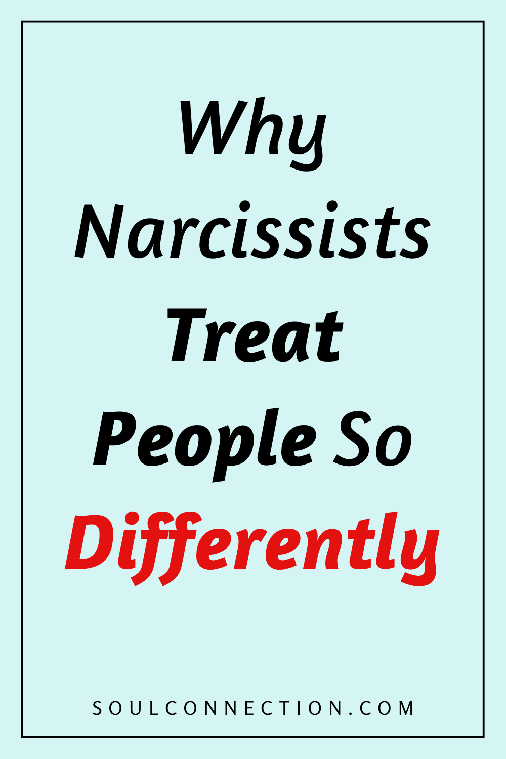 Why Narcissists Treat People Differently Explained by SoulConnection.com.