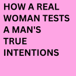 Bold pink background with black text examining how women test a mans true intentions.