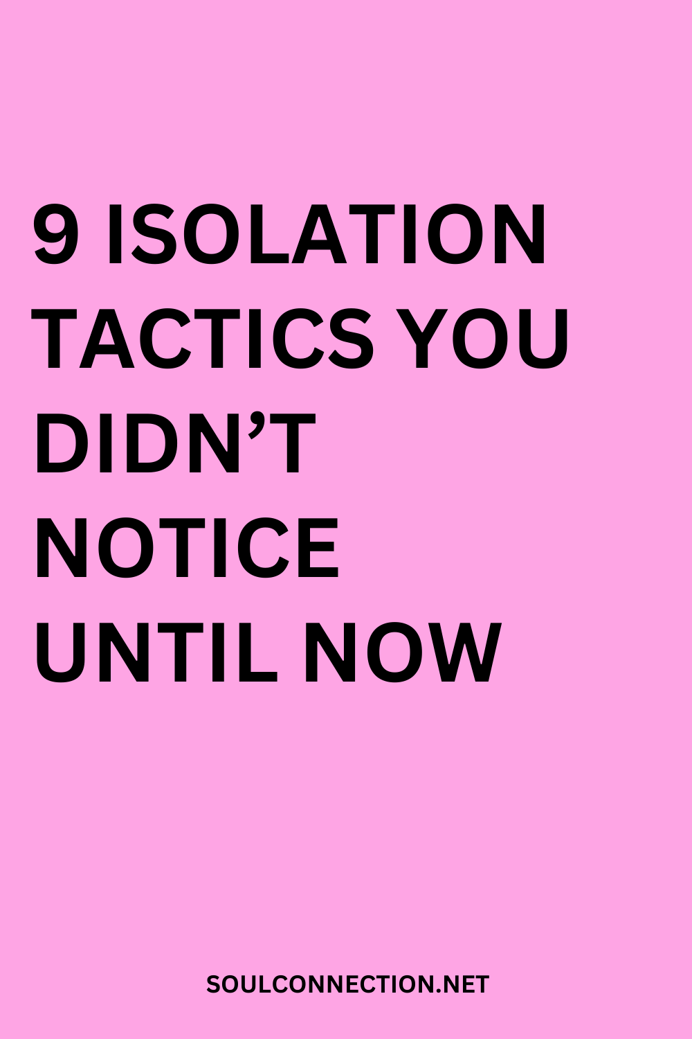 Discover nine subtle isolation tactics and hidden psychology tips from Soul Connection.