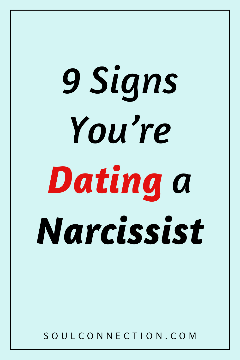 Nine signs youre dating a narcissist from SoulConnection.com.