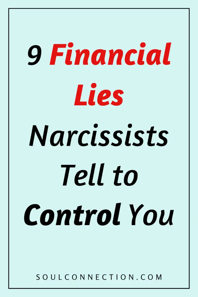 Nine financial lies narcissists use to manipulate and control your financial stability.